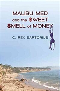 Malibu Med and the Sweet Smell of Money (Hardcover)