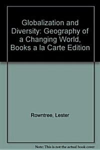 Globalization and Diversity: Geography of a Changing World (Loose Leaf, 4)