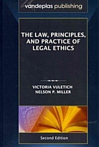 The Law, Principles, and Practice of Legal Ethics, Second Edition (Hardcover)