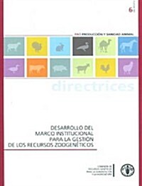 Desarrollo del Marco Institucional Para La Gesti N de Los Recursos Zoogen Ticos (Paperback)
