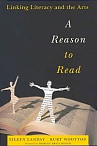 A Reason to Read: Linking Literacy and the Arts (Paperback)