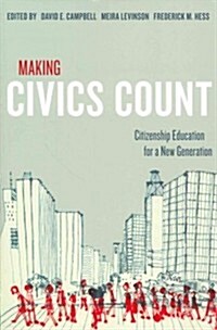 Making Civics Count: Citizenship Education for a New Generation (Paperback)