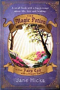 The Magic Potion: A True Fairy Tale with a Happy Ending (Hardcover)