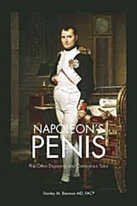 Napoleons Penis: Plus Other Engaging and Outrageous Tales (Hardcover)