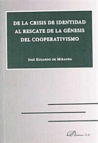 De la crisis de identidad al rescate de la genesis del cooperativismo / From identity crisis to the rescue of the genesis of cooperativism (Paperback)