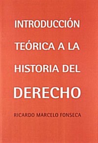 Introduccion teorica a la historia del derecho / An introduction to the history of law (Paperback)