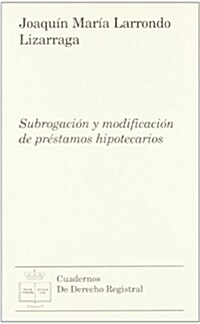 Subrogacion y modificacion de prestamos hipotecarios / Subrogation and loan modification (Paperback)