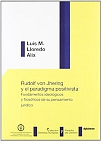 Rudolf von Ihering y el paradigma positivista / Rudolf von Ihering and positivist paradigm (Paperback)