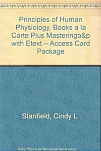 Principles of Human Physiology, Books a la Carte Plus Masteringa&p with Etext -- Access Card Package (Hardcover, 5)
