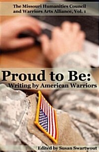 Proud to Be: Writing by American Warriors, Volume 1 (Paperback)
