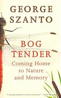 Bog Tender: Coming Home to Nature and Memory (Paperback)