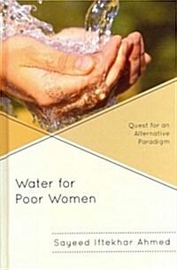 Water for Poor Women: Quest for an Alternative Paradigm (Hardcover)