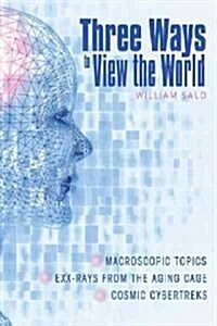 Three Ways to View the World (Paperback)