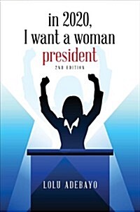 In 2020, I Want a Woman President (Paperback, 2)