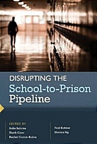 Disrupting the School-To-Prison Pipeline (Library Binding)