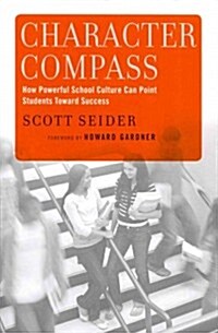 Character Compass: How Powerful School Culture Can Point Students Towards Success (Paperback)