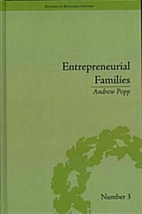 Entrepreneurial Families : Business, Marriage and Life in the Early Nineteenth Century (Hardcover)