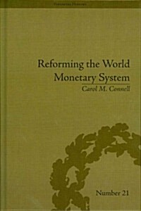 Reforming the World Monetary System : Fritz Machlup and the Bellagio Group (Hardcover)