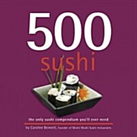 500 Sushi: The Only Sushi Compendium Youll Ever Need (Hardcover)