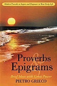 Proverbs and Epigrams: Brief Ideas with Great Power (Paperback)