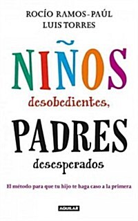 Ninos Desobedientes, Padres Desesperados (Paperback)