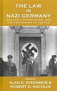 The Law in Nazi Germany : Ideology, Opportunism, and the Perversion of Justic (Hardcover)