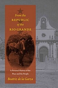 From the Republic of the Rio Grande: A Personal History of the Place and the People (Hardcover)