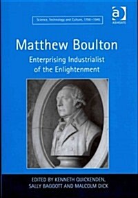 Matthew Boulton : Enterprising Industrialist of the Enlightenment (Hardcover, New ed)