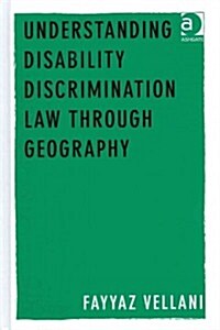 Understanding Disability Discrimination Law Through Geography (Hardcover)