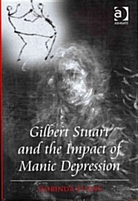 Gilbert Stuart and the Impact of Manic Depression (Hardcover)