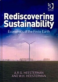 Rediscovering Sustainability : Economics of the Finite Earth (Hardcover, New ed)
