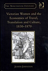 Victorian Women and the Economies of Travel, Translation and Culture, 1830–1870 (Hardcover)