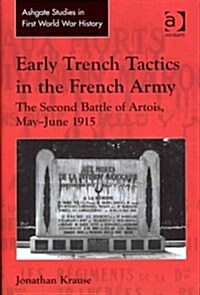 Early Trench Tactics in the French Army : The Second Battle of Artois, May-June 1915 (Hardcover, New ed)