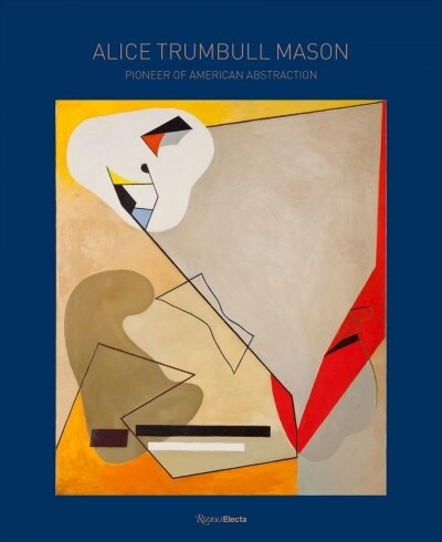 Alice Trumbull Mason: Pioneer of American Abstraction (Hardcover)
