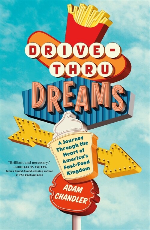 Drive-Thru Dreams: A Journey Through the Heart of Americas Fast-Food Kingdom (Paperback)