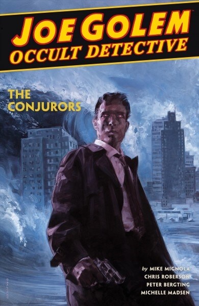 Joe Golem: Occult Detective Volume 4--The Conjurors (Hardcover)