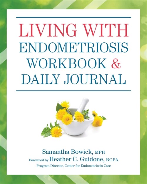 Living With Endometriosis Workbook and Daily Journal (Paperback, GJR)