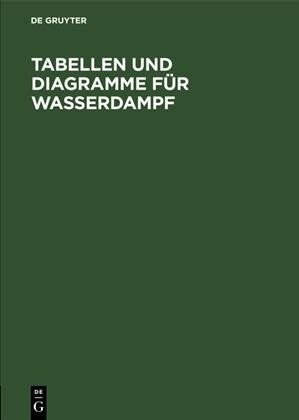 Tabellen Und Diagramme F? Wasserdampf: Berechnet Aus Der Spezifischen W?me (Hardcover, 2, Reprint 2019)