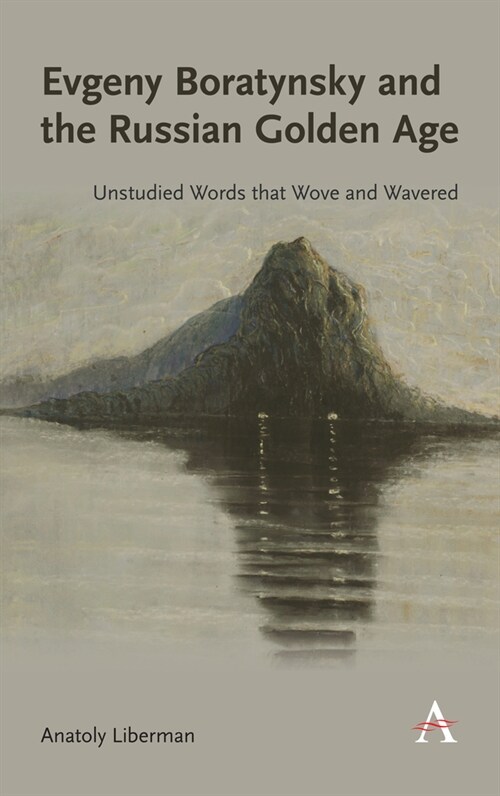 Evgeny Boratynsky and the Russian Golden Age : Unstudied Words that Wove and Wavered (Hardcover)