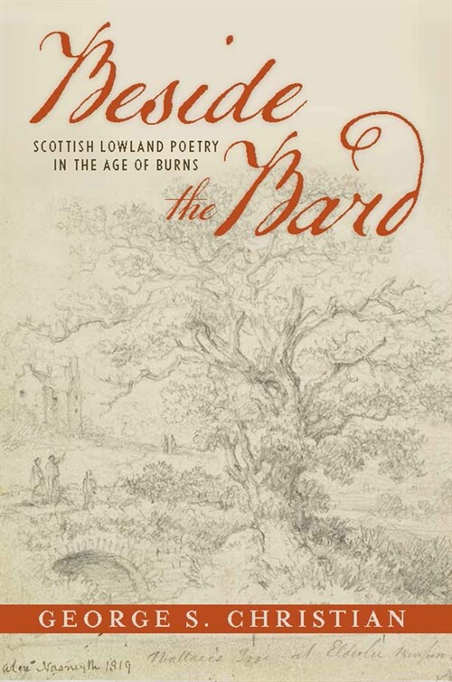 Beside the Bard: Scottish Lowland Poetry in the Age of Burns (Paperback)