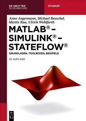 MATLAB - Simulink - Stateflow: Grundlagen, Toolboxen, Beispiele (Paperback, 10, 10., Aktual. Au)