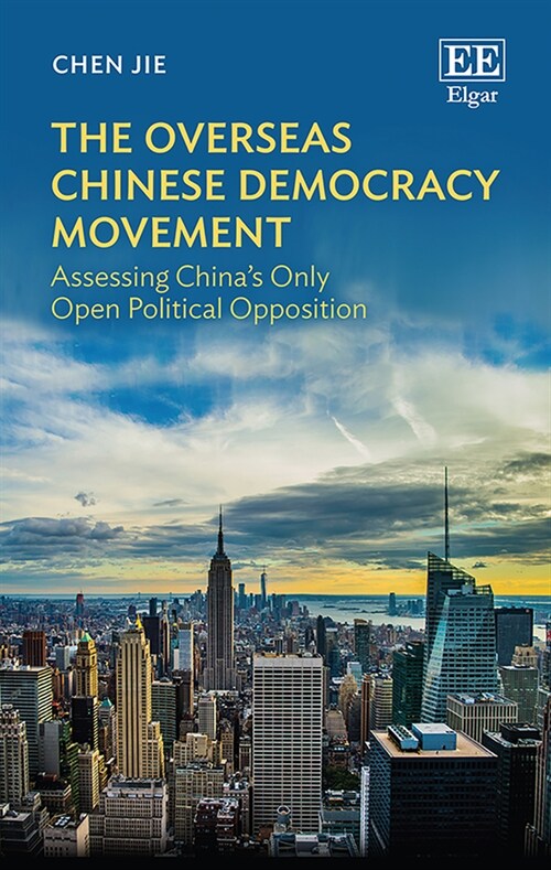 The Overseas Chinese Democracy Movement : Assessing Chinas Only Open Political Opposition (Hardcover)