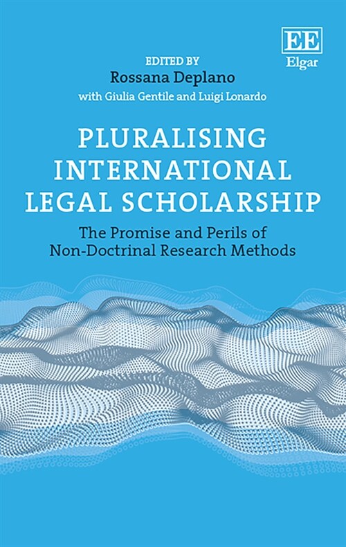 Pluralising International Legal Scholarship : The Promise and Perils of Non-Doctrinal Research Methods (Hardcover)