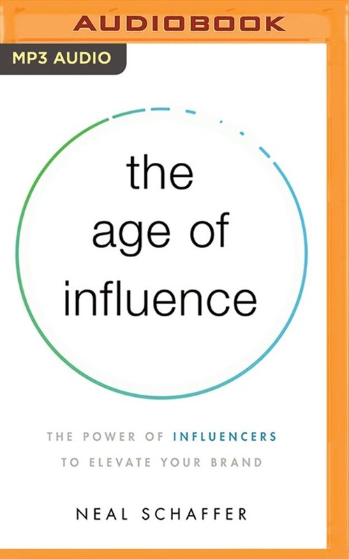The Age of Influence: The Power of Influencers to Elevate Your Brand (MP3 CD)