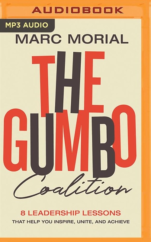 The Gumbo Coalition: 10 Leadership Lessons That Help You Inspire, Unite, and Achieve (MP3 CD)