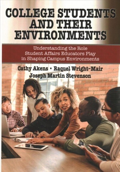 College Students and Their Environments: Understanding the Role Student Affairs Educators Play in Shaping Campus Environments (Sappi Series) (Paperback)
