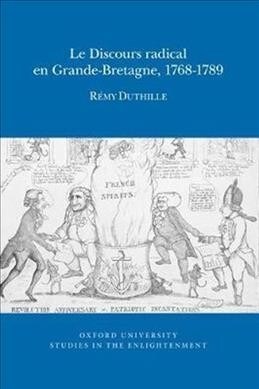 Le Discours Radical En Grande-bretagne, 1768-1789 (Paperback)