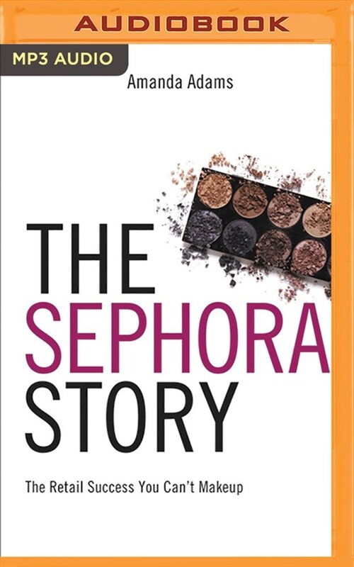 The Sephora Story: The Retail Success You Cant Make Up (MP3 CD)