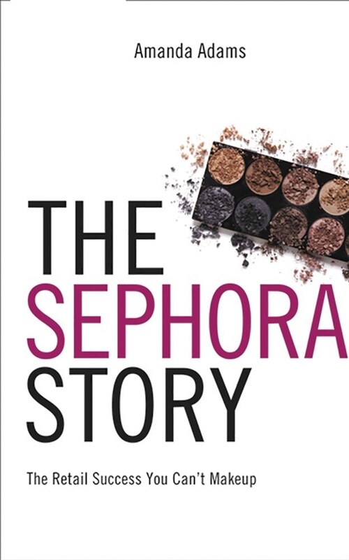 The Sephora Story: The Retail Success You Cant Make Up (Audio CD)
