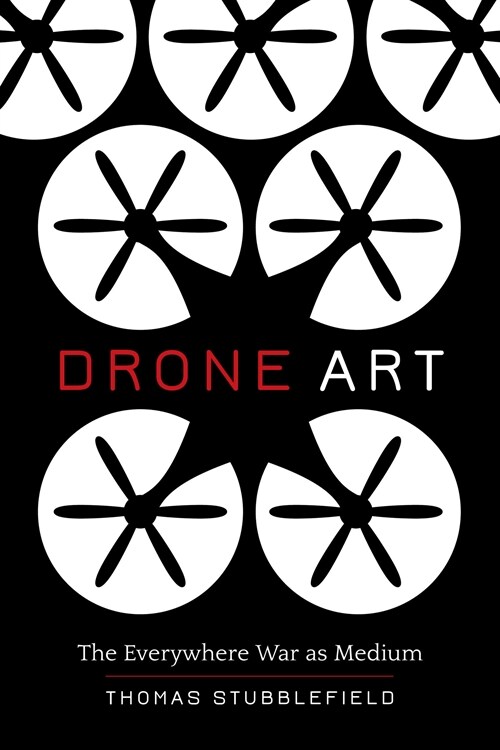 Drone Art: The Everywhere War as Medium (Hardcover)